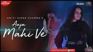 AAJA MAHI VE | Aditi Singh Sharma | Shantanu Maheshwari | Vrushika Mehta | Bawa Gulzar | Punjabi