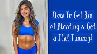 How To Get Rid of Bloating | Flat Tummy | Vlog | Hannah Ann Sluss