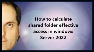 How to calculate shared folder effective access in windows Server 2022