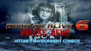 DEAD OR ALIVE 6 DELUXE DEMO: Hitomi's Environment Combos