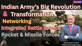 Indian Army&rsquo;s Big Revolution & Transformation-Maj General K K Sinha Defence & Strategic Expert