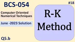 R-K Method ( Runge-Kutta ) | Numerical Techniques | Solved Question Paper June 2023 | BCS054 #18