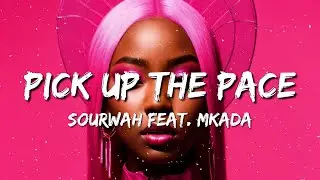 SOURWAH feat. Mkada - Pick up the Pace (Lyrics)