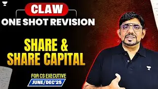SHARE & SHARE CAPITAL LEC 2 | CLAW ONE SHOT REVISION |2025 CS EXE EXAMS| COMPANY LAW | CS AMIT VOHRA