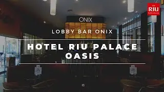 Hotel RIU PALACE OASIS ***** 🏨 | Gran Canaria | Lobby Bar Onix