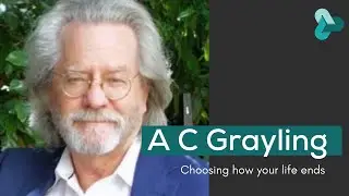 Choosing how your life ends | A.C. Grayling | Assisted Dying