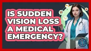 Is Sudden Vision Loss A Medical Emergency?