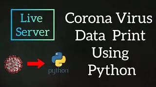 Corona Virus Data Print Using Python 😱