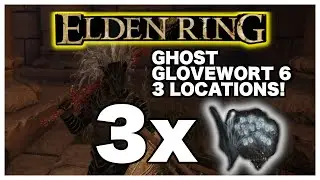 Elden Ring Ghost Glovewort 6 Locations 3 Different Areas Easy Guide