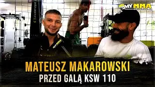 MATEUSZ MAKAROWSKI PRZED KSW 110: 