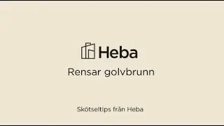 Sk&ouml;tseltips: Heba rensar golvbrunn