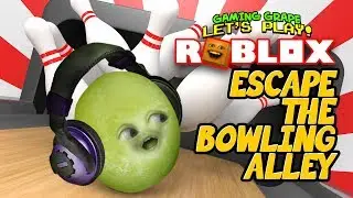 Roblox: ESCAPE THE BOWLING ALLEY! [Gaming Grape Plays]