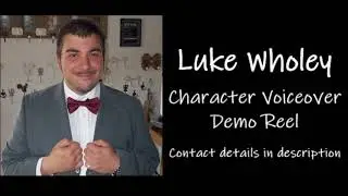 LUKE WHOLEY- Character Voiceover Demo Reel.