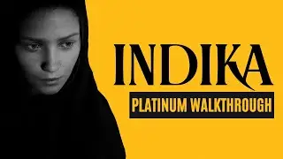 Indika &ndash; Platinum Walkthrough | Step-by-Step Trophy Guide (With On-Screen Text)