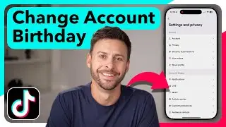 How To Change Birthday On TikTok