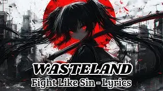 Fight Like Sin - Wasteland (Lyrics)