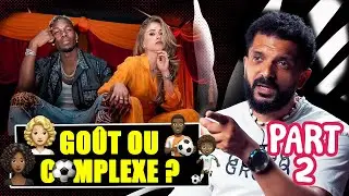 Pourquoi les Footballeurs Africains Choisissent-ils des Femmes Blanches ? (Partie 2/2)