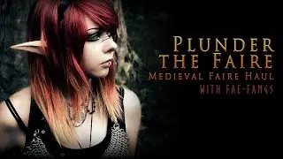 Plunder the Faire: A Medieval Faire Haul Video || Fae-Fangs