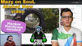 Mazy Reaction on Soul Akshat New video | Hacker Handcam is needed | Mazy react on Soul Akshat BGMI