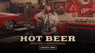 Dillon Carmichael - Hot Beer (Acoustic Video)