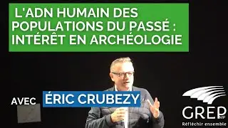 L'ADN HUMAIN DES POPULATIONS DU PASSÉ : INTÉRÊT EN ARCHÉOLOGIE avec CRUBEZY