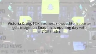 Snap Inc's opening day! FOX Business' Victoria Craig gets NYSE trader insight