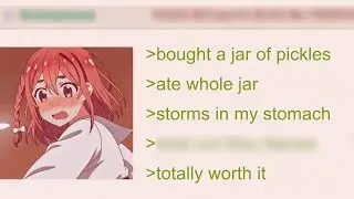 Anon Eats a whole Jar of Pickles (gone wrong) | 4Chan Greentext Stories