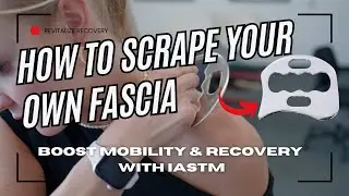 How to Scrape Your Own Fascia At Home | Boost Mobility & Recovery with IASTM
