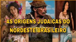 AS ORIGENS JUDAICAS OCULTAS DO POVO NORDESTINO 