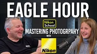 Mastering Photography with Nikon&rsquo;s Neil Freeman 📸 | Eagle Eyed Girl Podcast