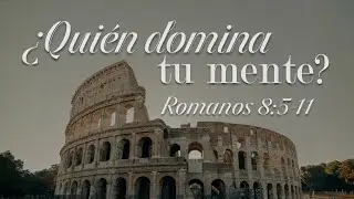 Romanos 37 - ¿Quién domina tu Mente?. Pastor Gerson González