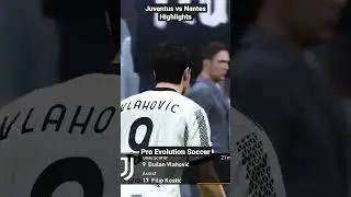 Juventus vs Nantes Football Highlights Pro Evolution Soccer 2023