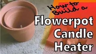DIY Clay Pot Heater: Make a Cheap, Homemade Heater with Flower Pots and Candles