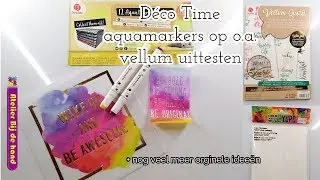 #decotime aquamarkers op o.a. vellum uittesten | +nog meer orginele ideeën