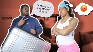 IM MOVING OUT PRANK ON GIRLFRIEND | SHE CALLED ME A MAMAS BOY!