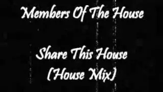 Members Of The House - Share This House (House Mix)