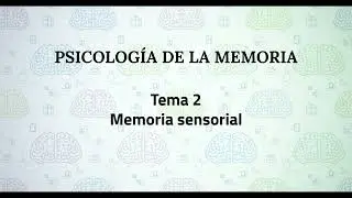 Psicología de la Memoria UNED | Tema 2: Memoria sensorial