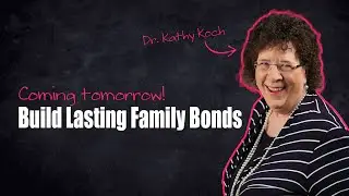 Build Lasting Family Bonds - Coming Tomorrow - The Power of Imperfect Traditions with Dr. Kathy Koch