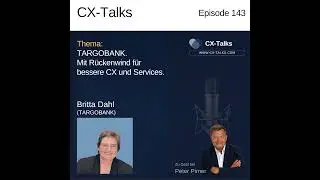 #143 TARGOBANK. Mit R&uuml;ckenwind f&uuml;r bessere CX und Services. Britta Dahl bei Peter Pirner