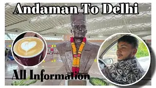 Andaman To Delhi 🛫 All Information EP -8 #vlog #explore #andaman #island @VINASHAKPKVLOGS 