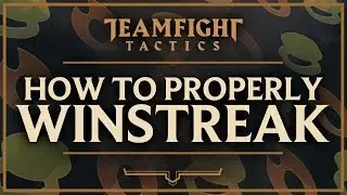 HOW TO WIN GAMES BY PROPERLY WIN STREAKING | Teamfight Tactics