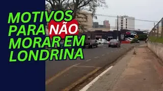 Motivos para  NÃO morar em Londrina no Paraná Brasil