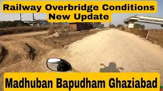 Railway Overbridge Conditions New Update | Madhuban Bapudham Ghaziabad | Northern Peripheral 