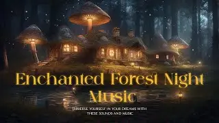 Enchanted Forest Night Ambience ✨🍄🌲 Mystical atmosphere, calming nature sounds & Ambient music 528Hz