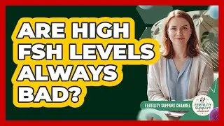 Are High FSH Levels Always Bad?