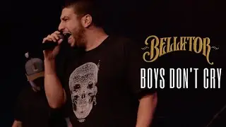 BELLATOR - LIVE SELECTS - BOYS DON'T CRY (THE CURE)