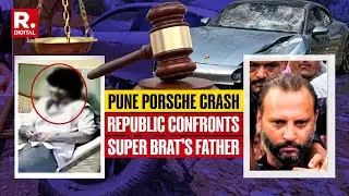 Pune Porsche Crash: Republic Confronts Super Brat's Father Over '12 Crore Deal'