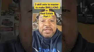 3 skill sets to master to make $MILLIONS in Real Estate Part 1 [$1,000,000 real estate biz]