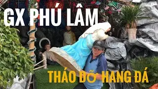 THÁO DỠ HANG ĐÁ GIÁO XỨ PHÚ LÂM