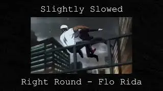 Right Round - Flo Rida ft. Kesha (Slightly Slowed)
